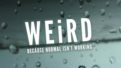 This is for being Weird!