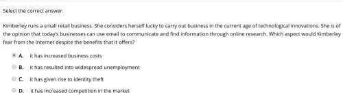 Select the correct answer. Kimberley runs a small retail business. She considers herself lucky to ca