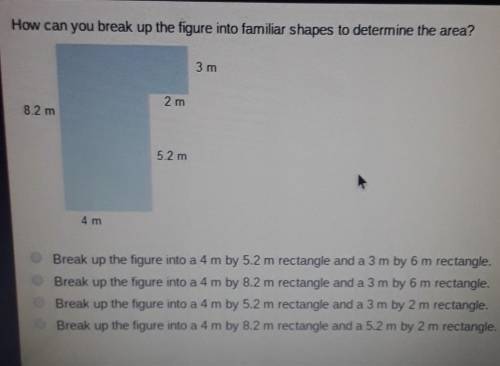 How can you break up the figure into familiar shapes to determine the area?3 m2 m8.2 m5.2 m4 mBreak
