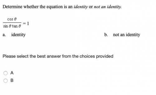 Determine whether the equation is an identity or not an identity.