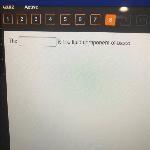 The____is the fluid component of blood
