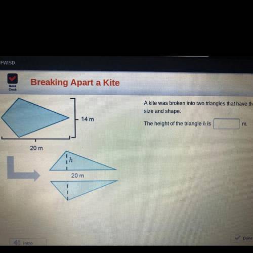 A kite was broken into two triangles that have the same size and shape  The height of the triangle h