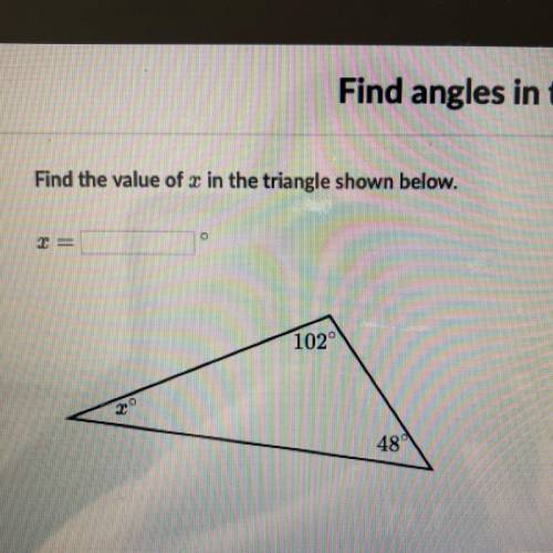 Find the value of x in the triangle shown below. 102 48