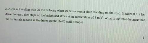 A car is traveling 20.0 m/s when the driver sees a child standing on the road. She takes 0.80 s to r