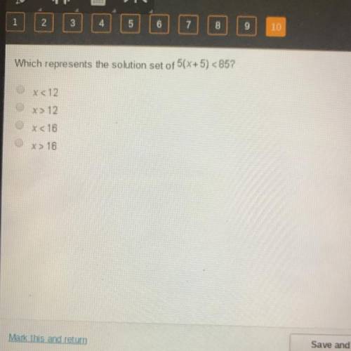 Which represents the solution set of 5(x+5) < 85 x <12 X> 12 x <16 X> 16