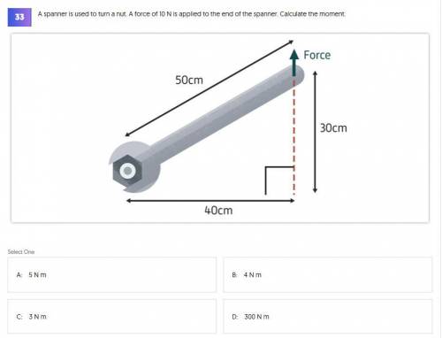 A spanner is used to turn a nut. A force of 10 N is applied to the end of the spanner. Calculate the