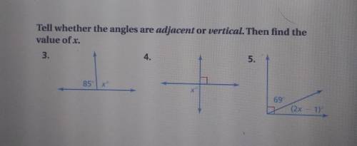 Tell whether the angles are adjacent or vertical. Then find thevalue of x.