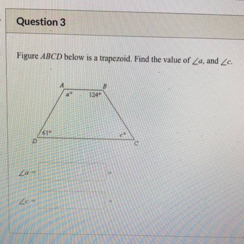 Figure ABCD below is a trapezoid find the value of angle A and angle C