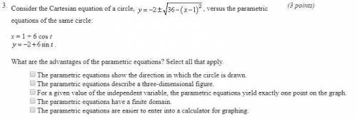 1. consider the cartesian equation of a circle, y=-2+-sqrt36-(x-1)^2, versus the parametric equation