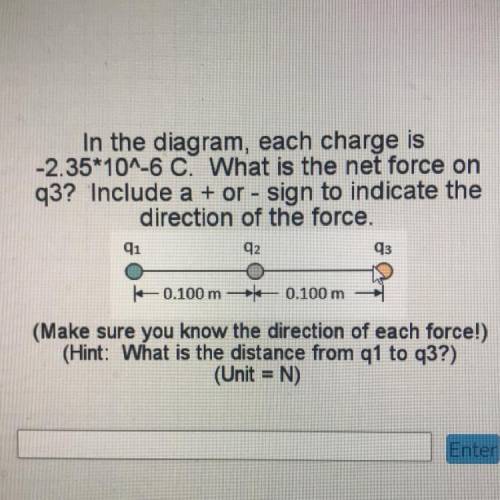 In the diagram, each charge is -2.35*10^-6 C. What is the net force on q3? Include a + or - sign to