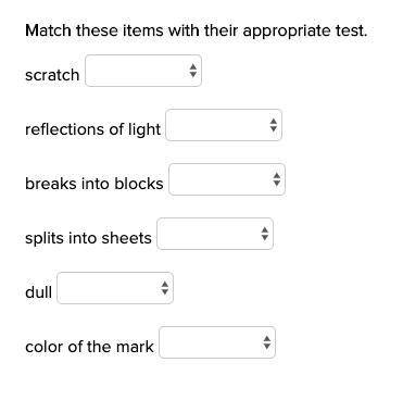 URGENTMatch these items with their appropriate test.  scratch reflections of light breaks into block