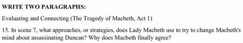 In scene 7, what approaches, or strategies, does lady Macbeth use to try and change Macbeth’s mind a