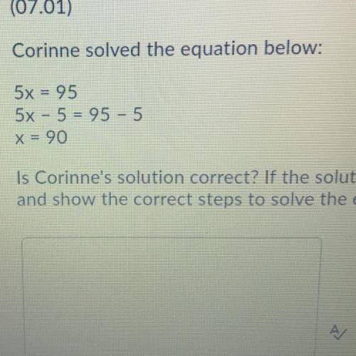 Is corrines solution correct? If the solution is incorrect, explain why its incorrect and show the c
