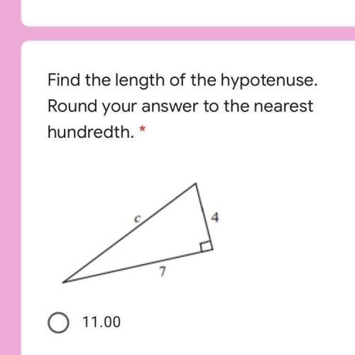 Find the length of the hypotenuse. Round your answer to the nearest hundredth. * Captionless Image 1