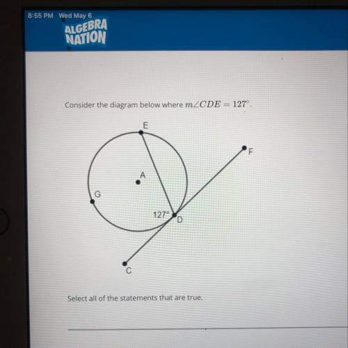 Consider the diagram below where measure of angle CDE=127 degrees.  Select all of the statements tha