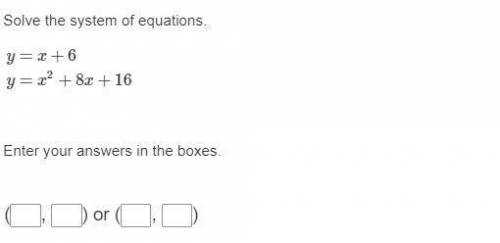 Solve the system of equations. y=x+6y=x2+8x+16