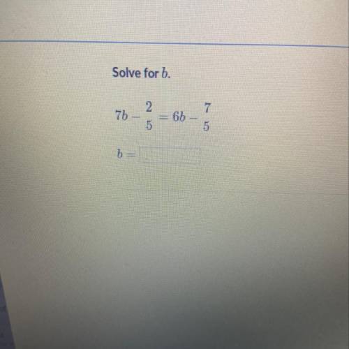 Solve for b please I can’t do it help
