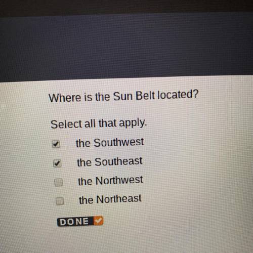 Where is the sun belt located?  Select all that apply.  • the Southwest  • the southeast  • the nort