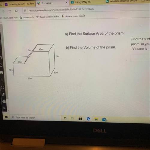 I really need help figuring out what the surface area and the volume is