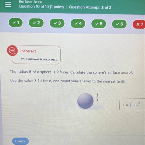 The radius R of a sphere is 9.8 cm. Calculate the sphere's surface area A. Use the value 3.14 for 1,