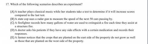 17. Which of the following scenarios describes an experiment?