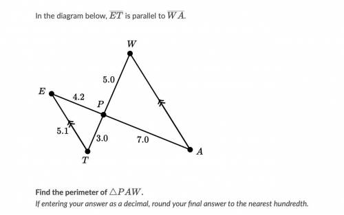 In the diagram below, E T, E, T, end overline is parallel to W A, W, A, e. Find the perimeter of △ P