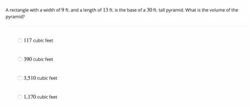 Unit 5. 10) Please help. A rectangle with a width of 9 ft. and a length of 13 ft. is the base of a 3