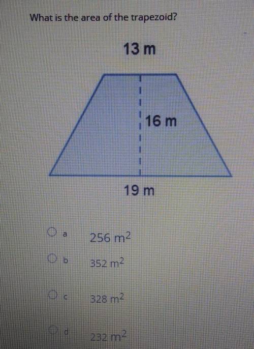 What is the area of the trapezoid?13 m16m19ma. 256m2b. 352m2c. 328m2d. 232m2