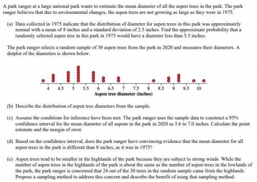 A park ranger at a large national park wants to estimate the mean diameter of all the aspen trees in