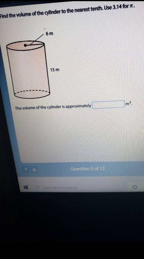 Find the volume of the cylinder to the nearest tenth. Use 3.14 for it.6 m15 mThe volume of the cylin