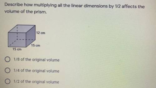 Describe how multiplying all the new dimensions by 1/2 affects the volume of the prism