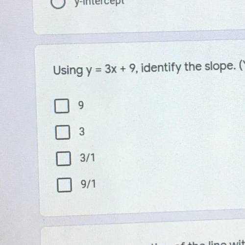 Using y=3x+9 Identify the slope (There is more than one answer)