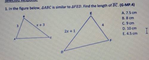 PLEASE HELP!!In the figure below, ABC is similar to FED. Find the length of BC.A. 7.5 cmB. 8 cmC. 9