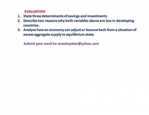1. State three determinants of savings and investments 2. Describe two reasons why both variables ab