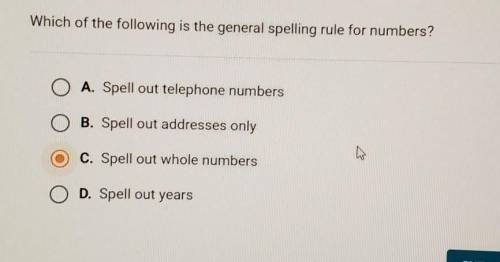 Which of the following is the general spelling rule for numbers? A. Spell out telephone numbers B. S