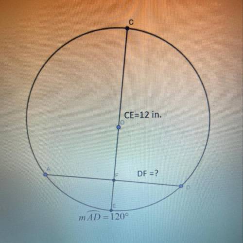 Use the diagram below of Circle o, to find the exact length of DF? Line segment CE is a diameter has