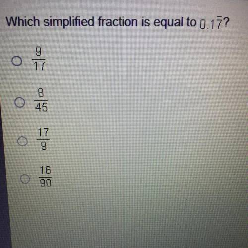Which simplified fraction is equal to 0.17 repeating?