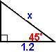 Find x in this 45°-45°-90° triangle. x=