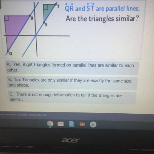 QŘ and ST are parallel lines. Are the triangles similar? Q A. Yes. Right triangles formed on paralle