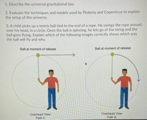 1. Describe the universal gravitational law.  2. Evaluate the techniques and models used by Ptolemy