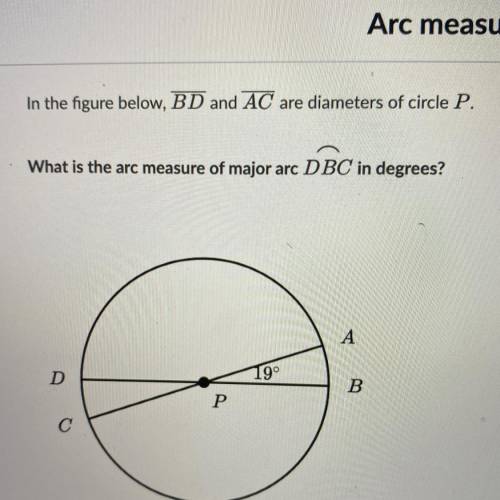 In the figure below, BD and AC are diameters of circle P. What is the arc measure of major arc DBC
