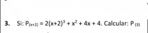 Si: P(x+2)=2(x+2)^3 + x^2+4x +4 : Calcular P(3)