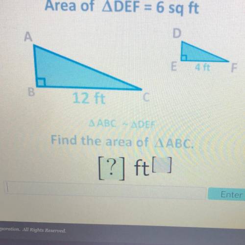 Area of DEF = 6 sq ft Find the area of ABC. Please help I need BOTH green and grey boxes please .