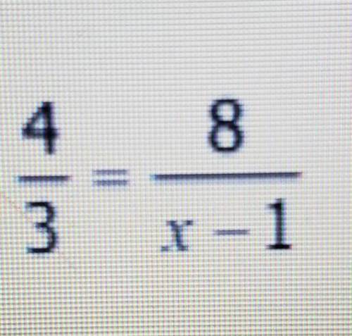 4/3=8/x-1 What is the answer?