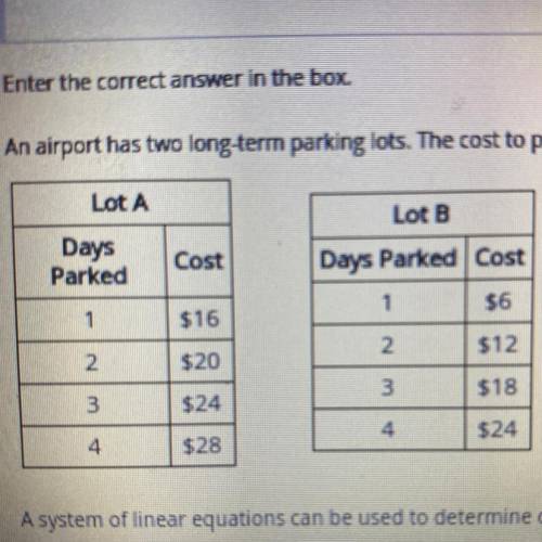 An airport has two long-term parking lots. The cost to park, y, in each lot for x days is shown in