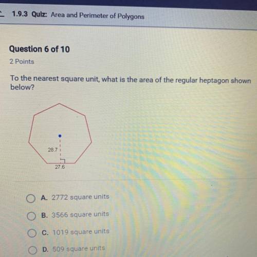 To the nearest square unit, what is the area of the regular heptagon shown below? 28.7 27.6 A. 2772