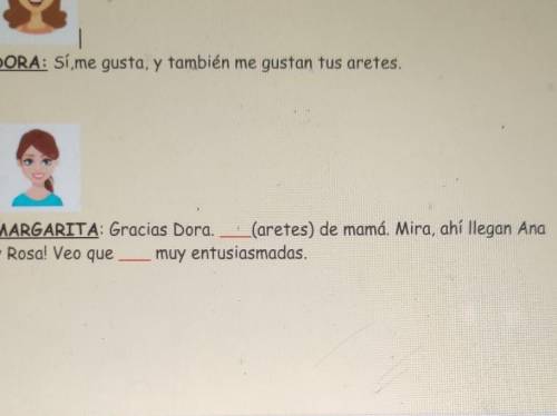 Help me with this Spanish homeworkit is ser y estarDora: sí, _____ en tu dormitorio.margarita: este