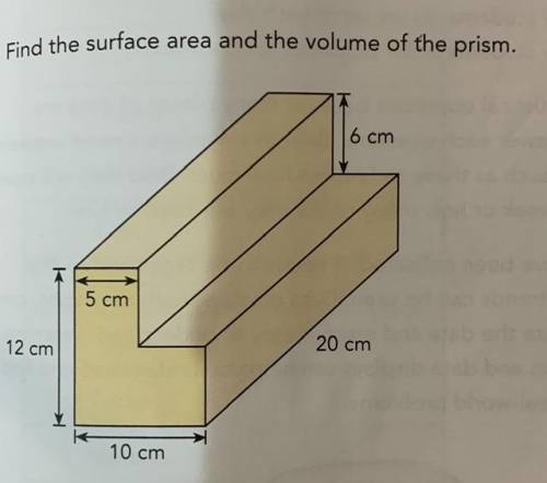 The question is to find the surface area and volume of the prism. I have put the photo down below.
