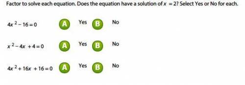 Factor to solve each equation. Does the equation have a solution of x = 2? Select Yes or No for eac