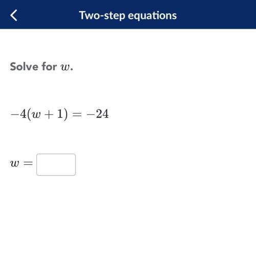 Two step equations from khan academy -4(w+1)= -24